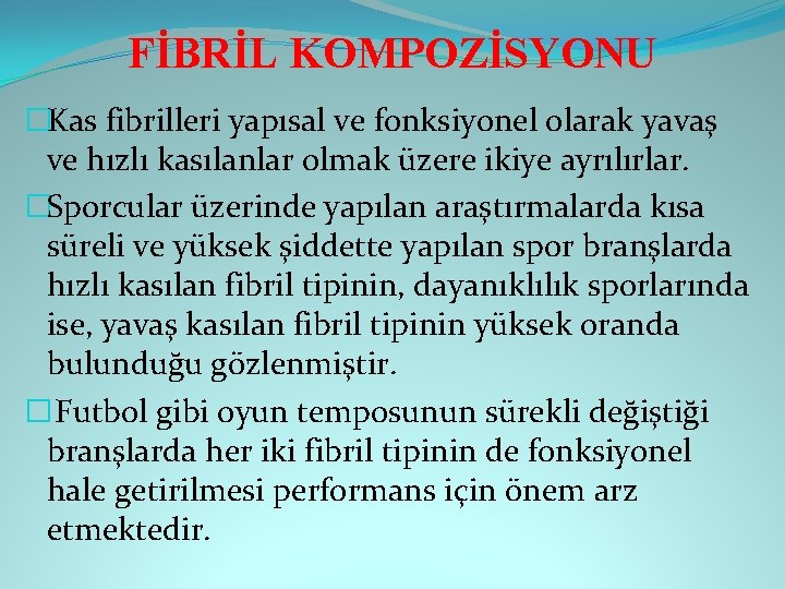 FİBRİL KOMPOZİSYONU �Kas fibrilleri yapısal ve fonksiyonel olarak yavaş ve hızlı kasılanlar olmak üzere