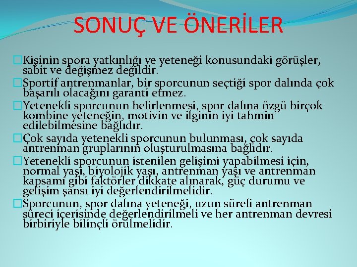 SONUÇ VE ÖNERİLER �Kişinin spora yatkınlığı ve yeteneği konusundaki görüşler, sabit ve değişmez değildir.