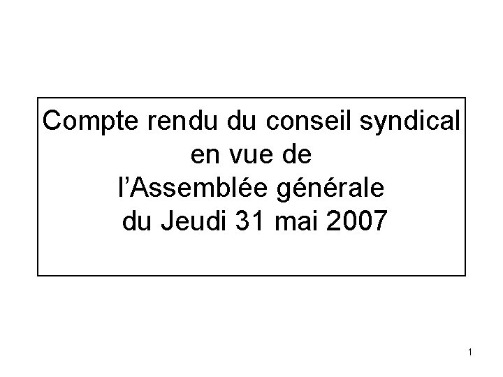 Compte rendu du conseil syndical en vue de l’Assemblée générale du Jeudi 31 mai