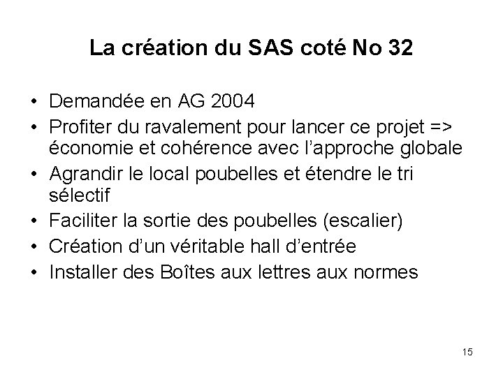 La création du SAS coté No 32 • Demandée en AG 2004 • Profiter