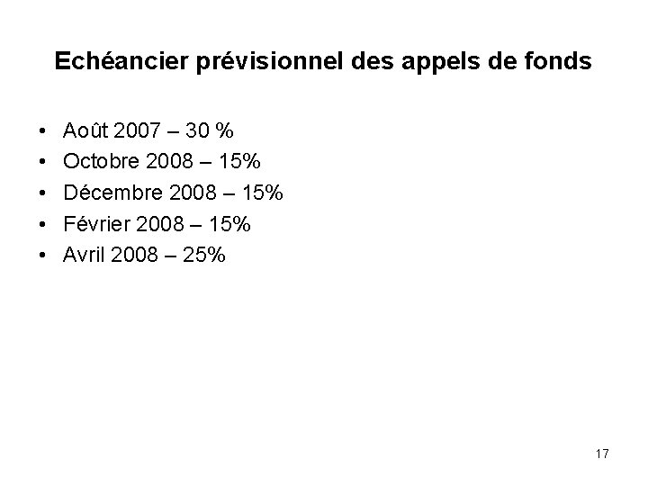 Echéancier prévisionnel des appels de fonds • • • Août 2007 – 30 %
