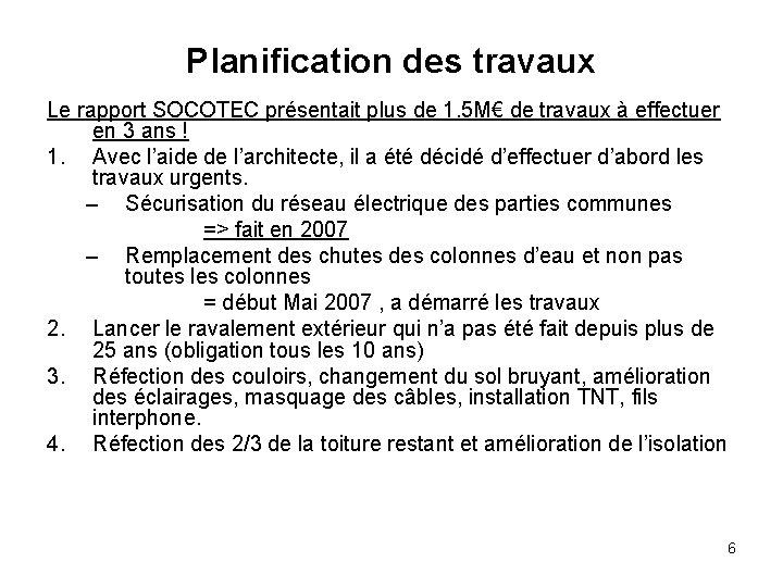 Planification des travaux Le rapport SOCOTEC présentait plus de 1. 5 M€ de travaux