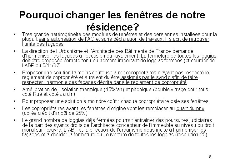  • • Pourquoi changer les fenêtres de notre résidence? Très grande hétérogénéité des
