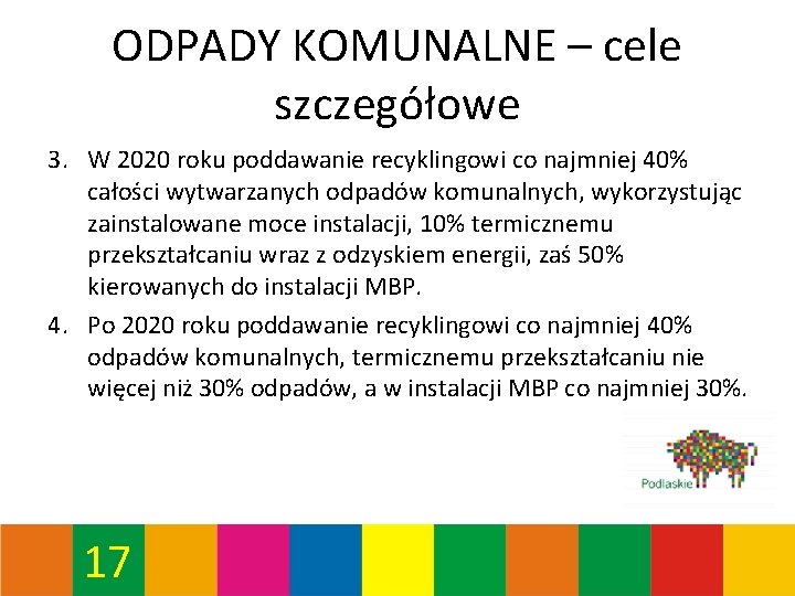 ODPADY KOMUNALNE – cele szczegółowe 3. W 2020 roku poddawanie recyklingowi co najmniej 40%