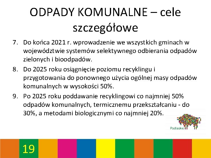 ODPADY KOMUNALNE – cele szczegółowe 7. Do końca 2021 r. wprowadzenie we wszystkich gminach