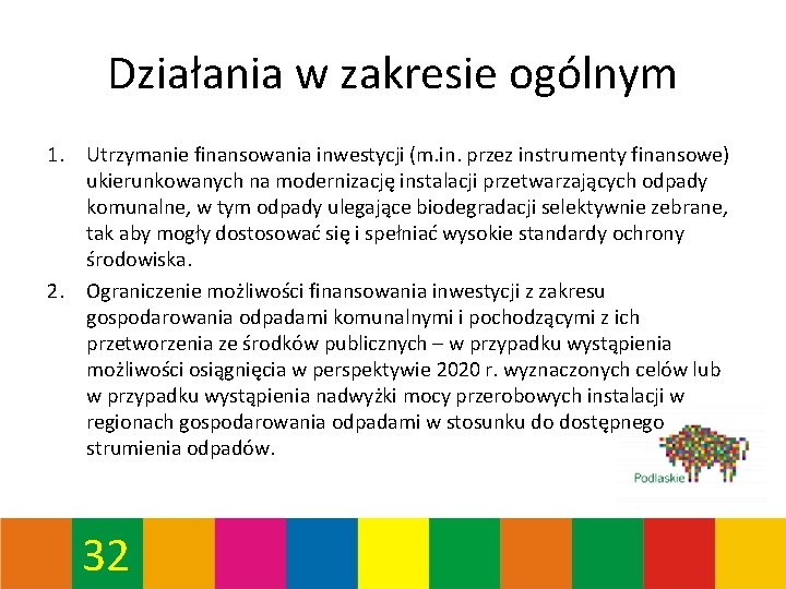 Działania w zakresie ogólnym 1. Utrzymanie finansowania inwestycji (m. in. przez instrumenty finansowe) ukierunkowanych