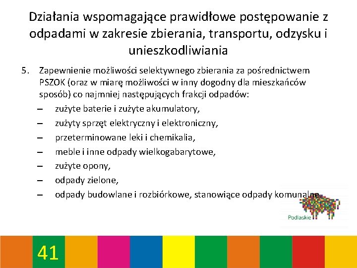 Działania wspomagające prawidłowe postępowanie z odpadami w zakresie zbierania, transportu, odzysku i unieszkodliwiania 5.