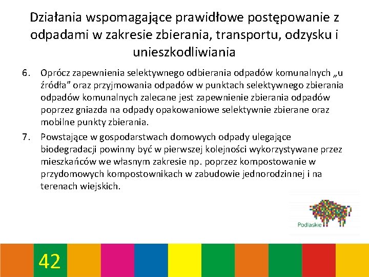 Działania wspomagające prawidłowe postępowanie z odpadami w zakresie zbierania, transportu, odzysku i unieszkodliwiania 6.