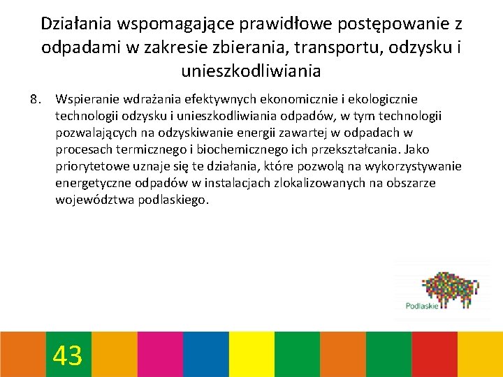 Działania wspomagające prawidłowe postępowanie z odpadami w zakresie zbierania, transportu, odzysku i unieszkodliwiania 8. Działania wspomagające prawidłowe postępowanie z odpadami w zakresie zbierania, transportu, odzysku i unieszkodliwiania 8.