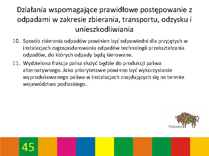 Działania wspomagające prawidłowe postępowanie z odpadami w zakresie zbierania, transportu, odzysku i unieszkodliwiania 10.