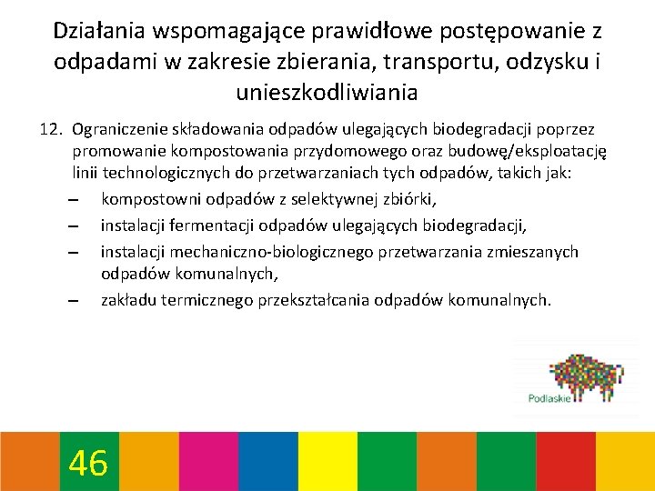 Działania wspomagające prawidłowe postępowanie z odpadami w zakresie zbierania, transportu, odzysku i unieszkodliwiania 12.