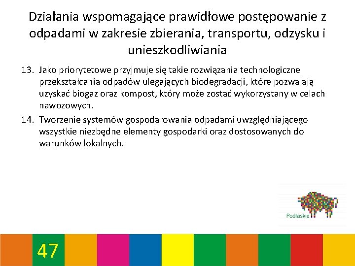 Działania wspomagające prawidłowe postępowanie z odpadami w zakresie zbierania, transportu, odzysku i unieszkodliwiania 13. Działania wspomagające prawidłowe postępowanie z odpadami w zakresie zbierania, transportu, odzysku i unieszkodliwiania 13.