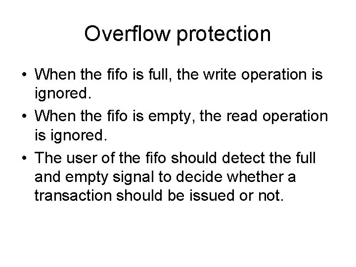 Overflow protection • When the fifo is full, the write operation is ignored. •