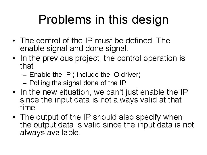 Problems in this design • The control of the IP must be defined. The
