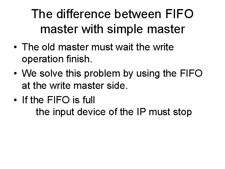 The difference between FIFO master with simple master • The old master must wait