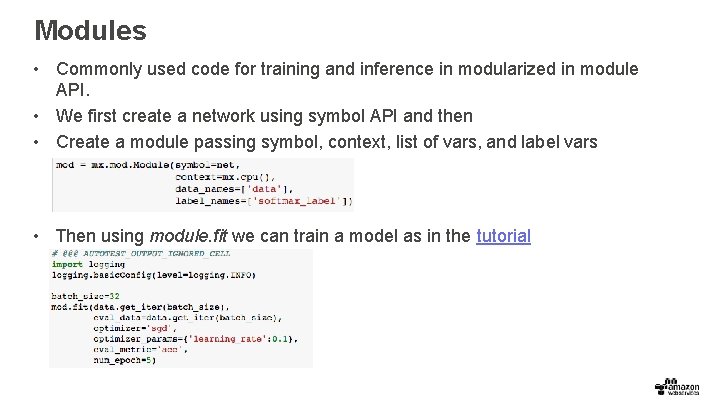 Modules • Commonly used code for training and inference in modularized in module API.