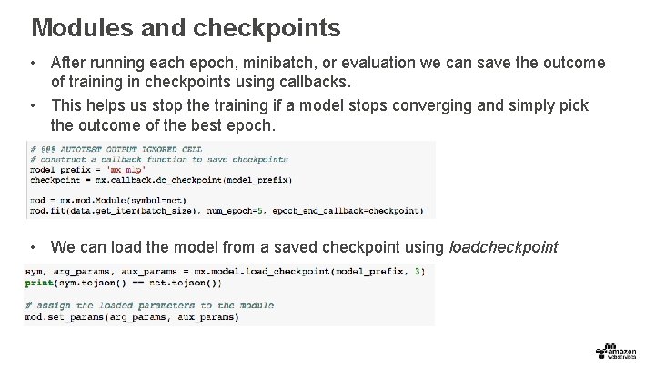 Modules and checkpoints • After running each epoch, minibatch, or evaluation we can save