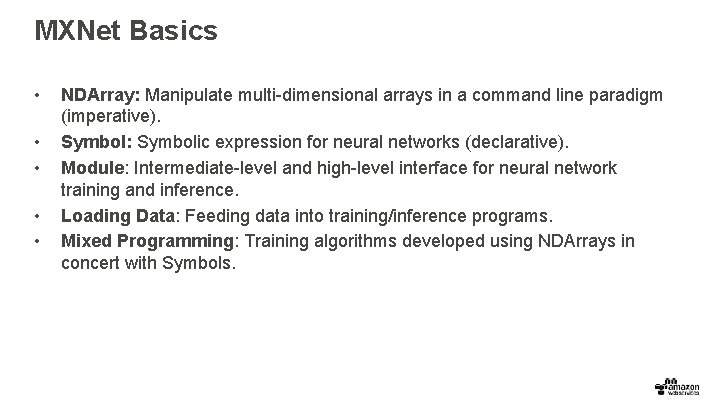 MXNet Basics • • • NDArray: Manipulate multi-dimensional arrays in a command line paradigm