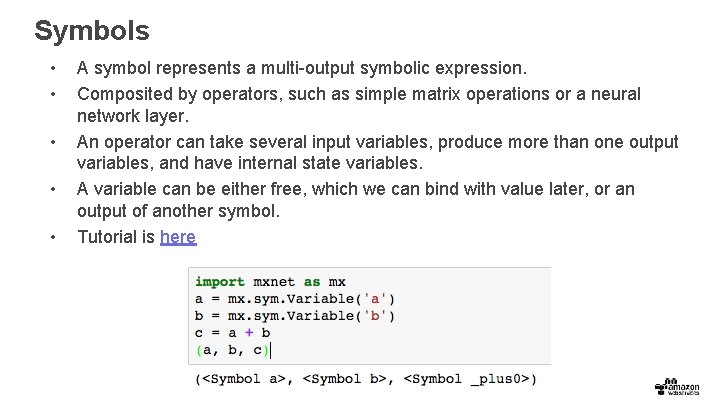 Symbols • • • A symbol represents a multi-output symbolic expression. Composited by operators,