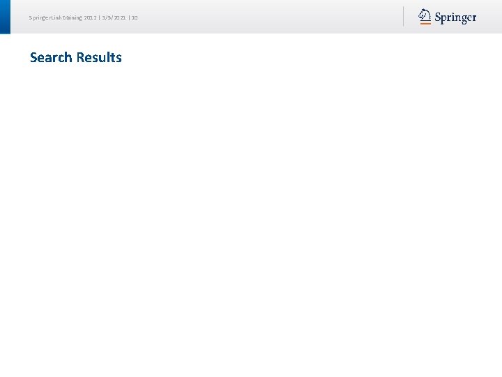 Springer. Link training 2012 | 3/5/2021 | 10 Search Results 