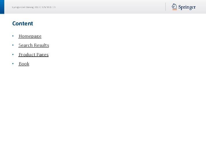 Springer. Link training 2012 | 3/5/2021 | 3 Content • Homepage • Search Results
