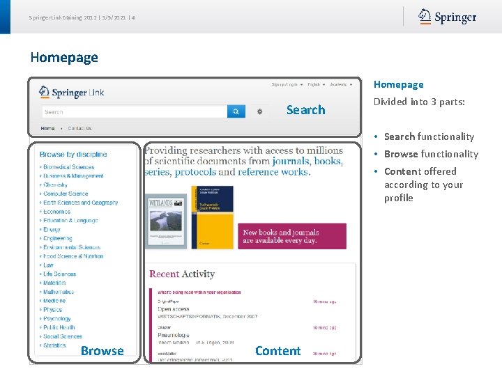 Springer. Link training 2012 | 3/5/2021 | 4 Homepage Search Divided into 3 parts: