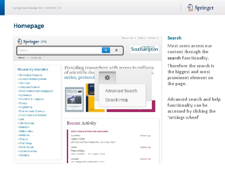 Springer. Link training 2012 | 3/5/2021 | 6 Homepage Search Most users access our