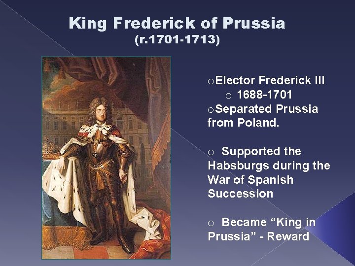King Frederick of Prussia (r. 1701 -1713) o. Elector Frederick III o 1688 -1701