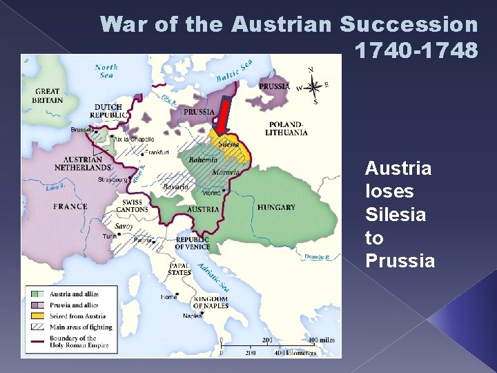 War of the Austrian Succession 1740 -1748 Austria loses Silesia to Prussia 