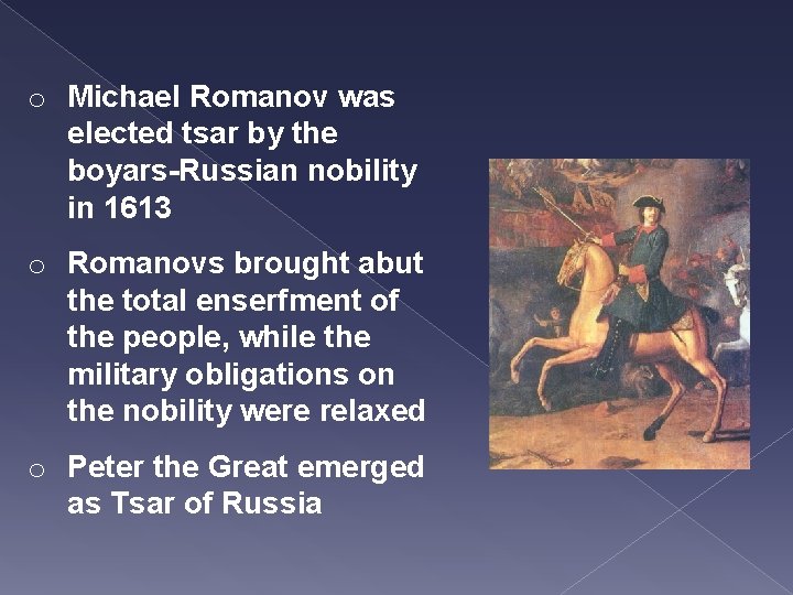 o Michael Romanov was elected tsar by the boyars-Russian nobility in 1613 o Romanovs