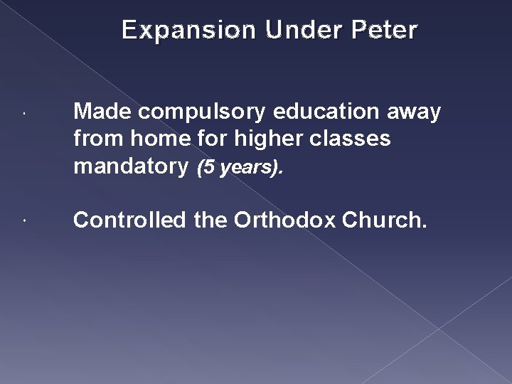 Expansion Under Peter Made compulsory education away from home for higher classes mandatory (5