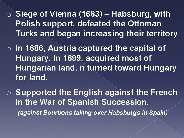 o Siege of Vienna (1683) – Habsburg, with Polish support, defeated the Ottoman Turks