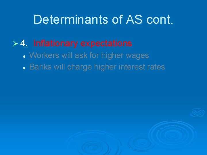 Determinants of AS cont. Ø 4. l l Inflationary expectations Workers will ask for