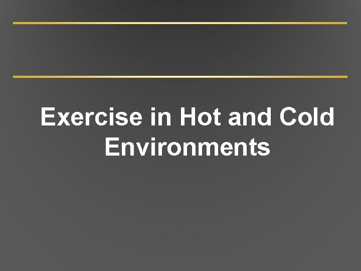 Exercise in Hot and Cold Environments 