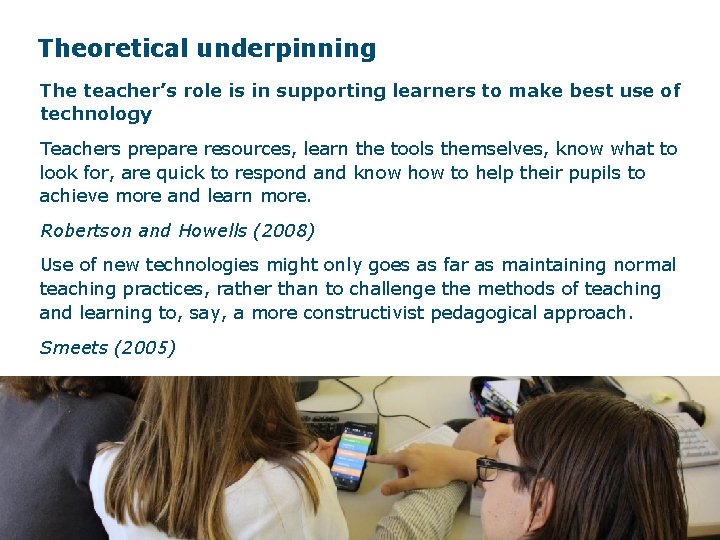 Theoretical underpinning The teacher’s role is in supporting learners to make best use of