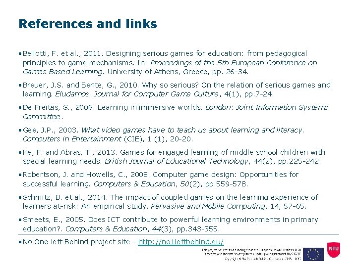 References and links • Bellotti, F. et al. , 2011. Designing serious games for