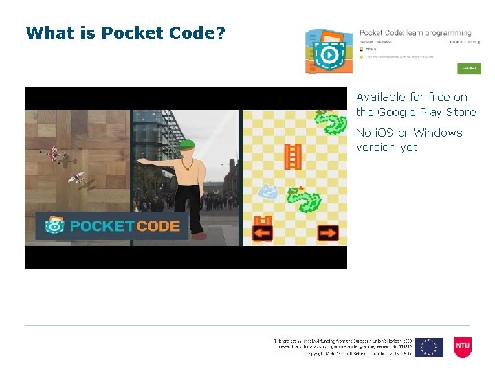 What is Pocket Code? Available for free on the Google Play Store No i.