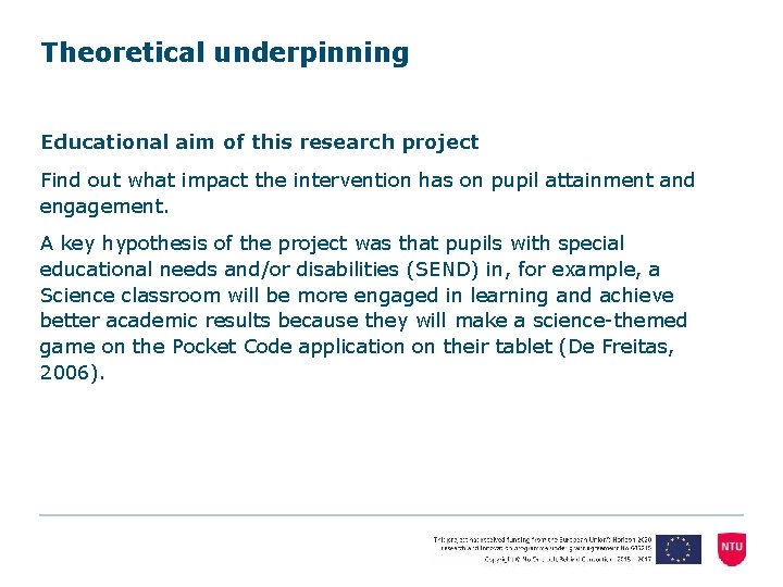 Theoretical underpinning Educational aim of this research project Find out what impact the intervention