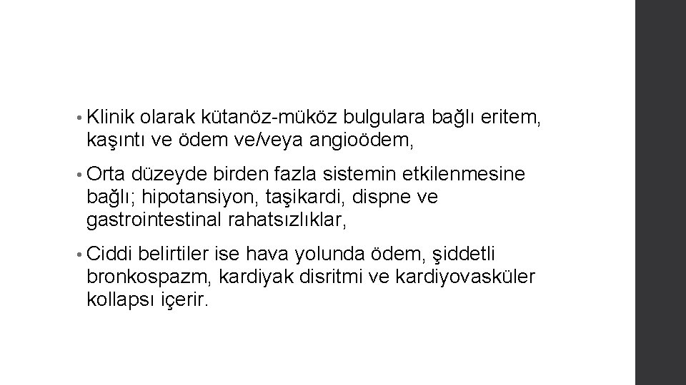  • Klinik olarak kütanöz-müköz bulgulara bağlı eritem, kaşıntı ve ödem ve/veya angioödem, •
