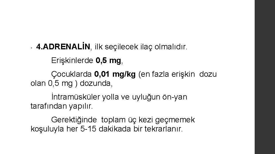  • 4. ADRENALİN, ilk seçilecek ilaç olmalıdır. Erişkinlerde 0, 5 mg, Çocuklarda 0,