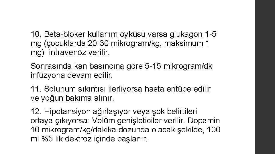 10. Beta-bloker kullanım öyküsü varsa glukagon 1 -5 mg (çocuklarda 20 -30 mikrogram/kg, maksimum