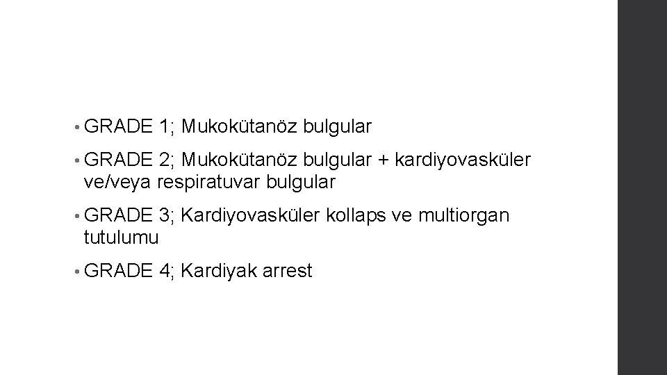  • GRADE 1; Mukokütanöz bulgular • GRADE 2; Mukokütanöz bulgular + kardiyovasküler ve/veya