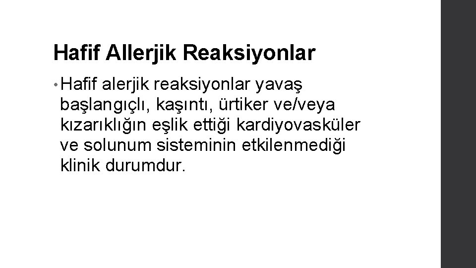 Hafif Allerjik Reaksiyonlar • Hafif alerjik reaksiyonlar yavaş başlangıçlı, kaşıntı, ürtiker ve/veya kızarıklığın eşlik