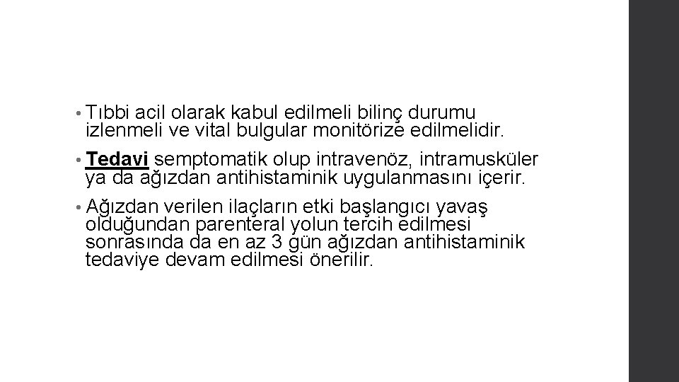  • Tıbbi acil olarak kabul edilmeli bilinç durumu izlenmeli ve vital bulgular monitörize
