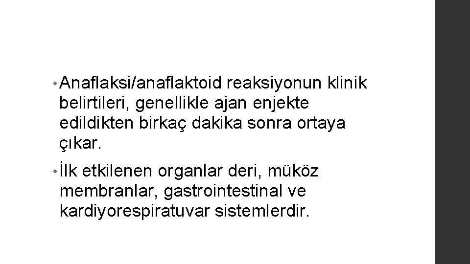  • Anaflaksi/anaflaktoid reaksiyonun klinik belirtileri, genellikle ajan enjekte edildikten birkaç dakika sonra ortaya