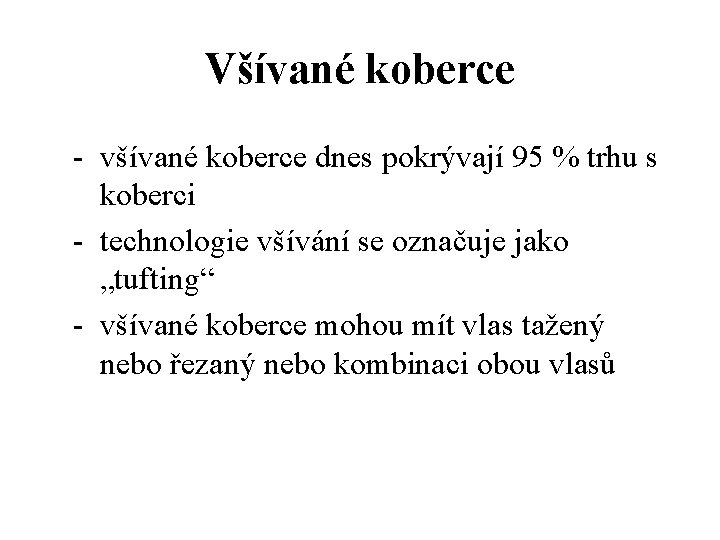 Všívané koberce - všívané koberce dnes pokrývají 95 % trhu s koberci - technologie