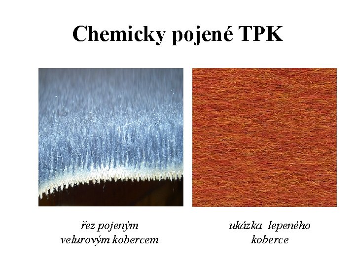 Chemicky pojené TPK řez pojeným velurovým kobercem ukázka lepeného koberce 