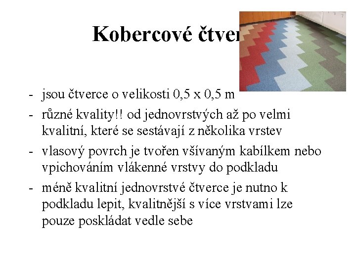 Kobercové čtverce - jsou čtverce o velikosti 0, 5 x 0, 5 m -