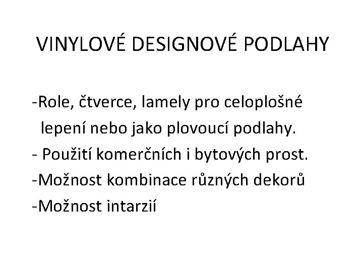 VINYLOVÉ DESIGNOVÉ PODLAHY -Role, čtverce, lamely pro celoplošné lepení nebo jako plovoucí podlahy. -