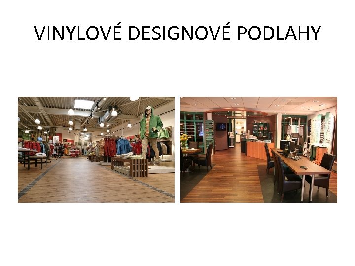 VINYLOVÉ DESIGNOVÉ PODLAHY VINYLOVÉ DESIGNOVÉ PODLAHY